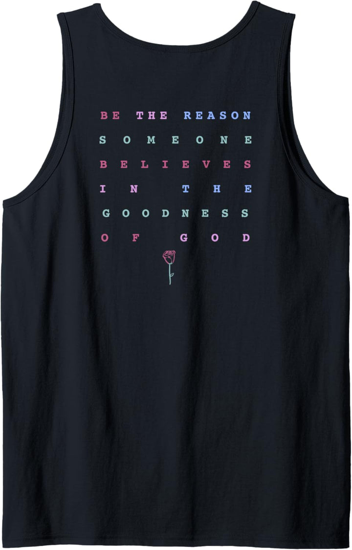 Trendy Be The Reason Someone Believes In The Goodness Of God Tank Top