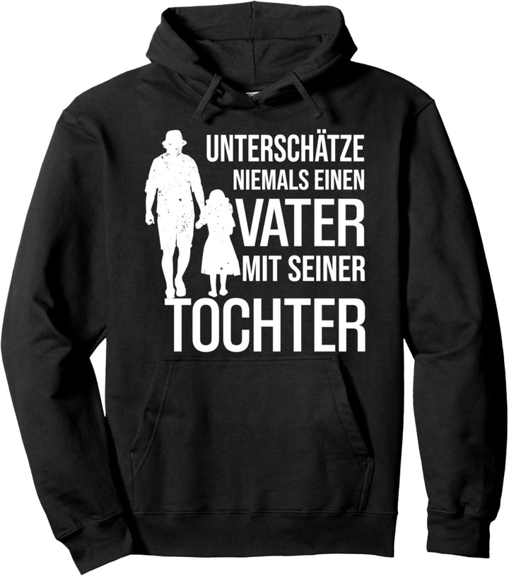 Unterschätze niemals einen Vater mit seiner Tochter der Welt Pullover Hoodie
