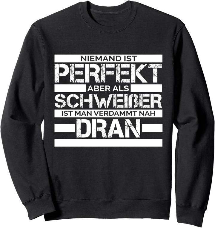 Schweisser Niemand ist Perfekt Beruf Spruch Schweisser Sweatshirt