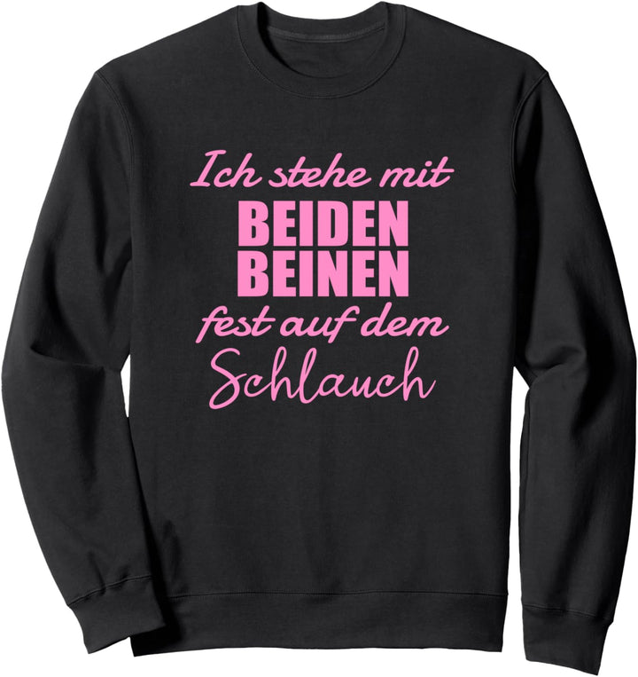 Ich stehe auf dem Schlauch Tollpatsch Lustig Geschenk Sweatshirt