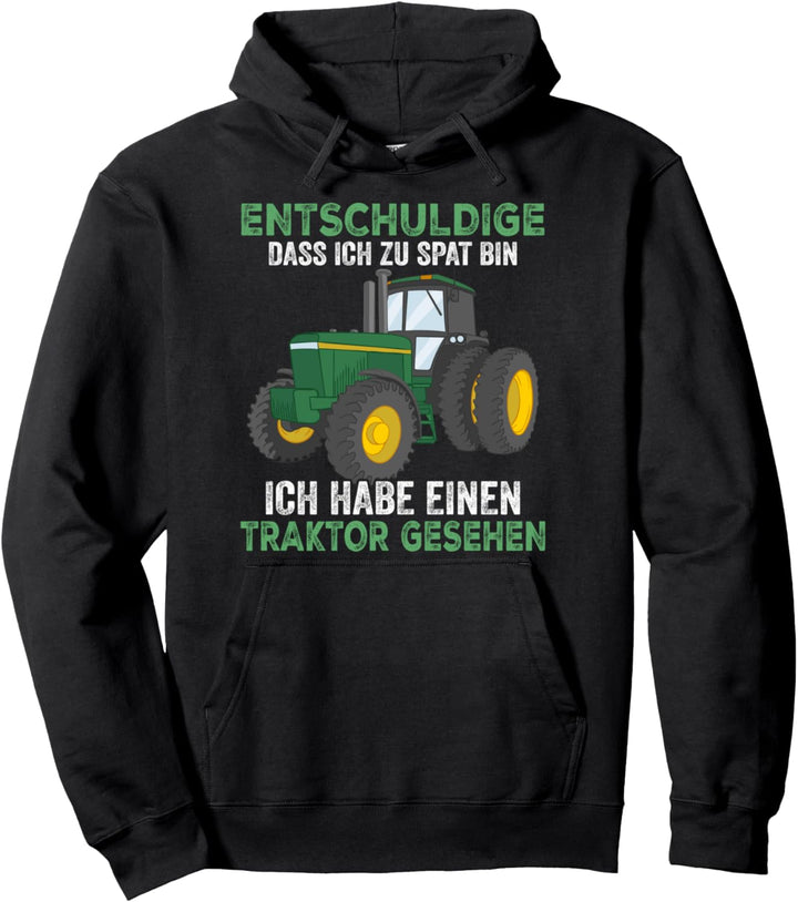 Entschuldige dass ich zu spät bin Traktor gesehen Pullover Hoodie
