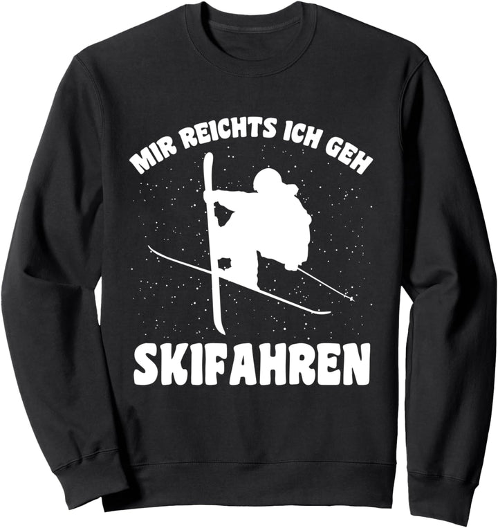 Lustiges mir reichts ich geh Skifahren Skisport Skifahrer Sweatshirt
