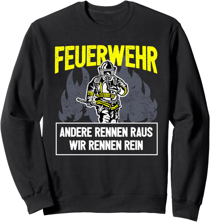 Feuerwehr I Andere Rennen Raus Wir Rennen Rein Sweatshirt