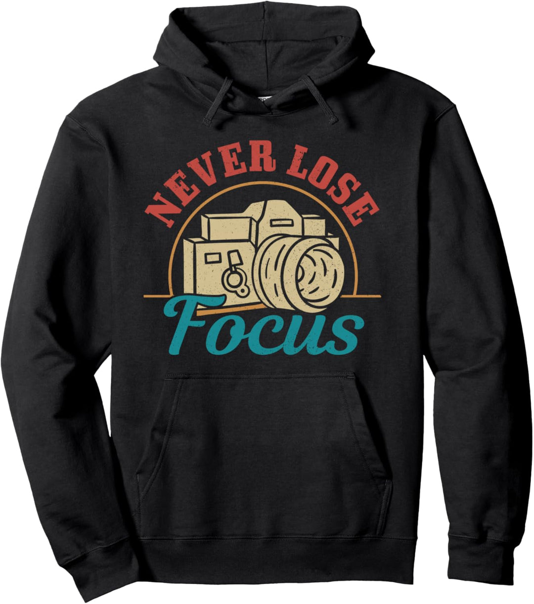 Fotograf Geschenk Never Lose Focus Kamera lustig Fotografie Pullover Hoodie