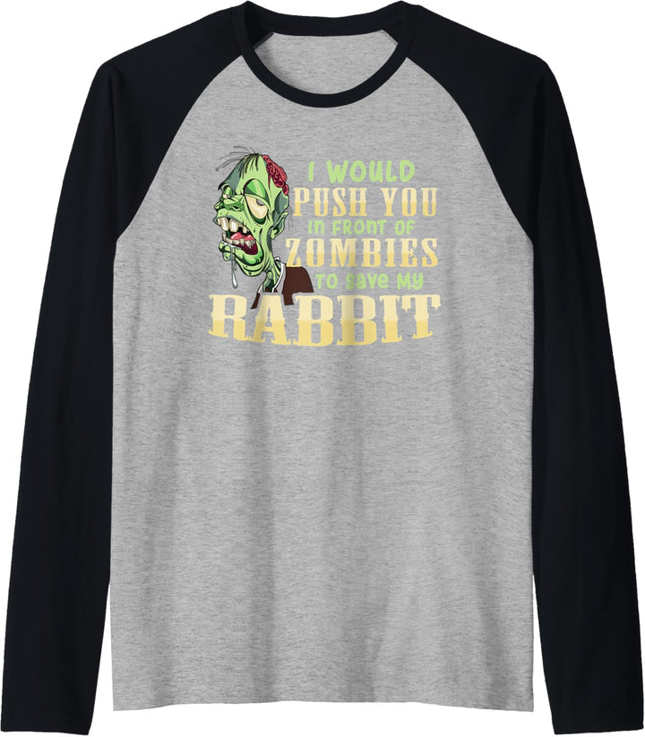 I Will Push You In Front of Zombies to Save My Rabbit Funny Raglan