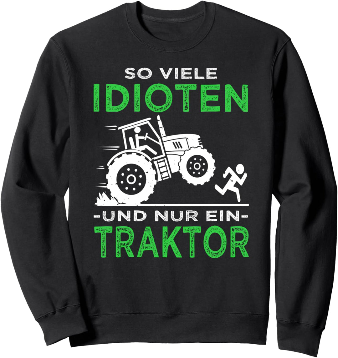 So viele Idioten und nur ein Traktor | Viehzucht & Landwirt Sweatshirt