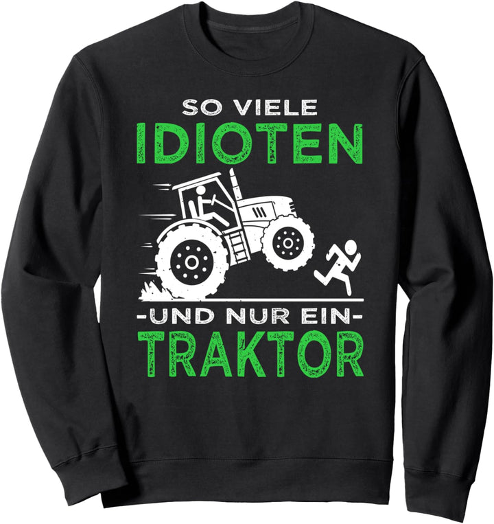 So viele Idioten und nur ein Traktor | Viehzucht & Landwirt Sweatshirt