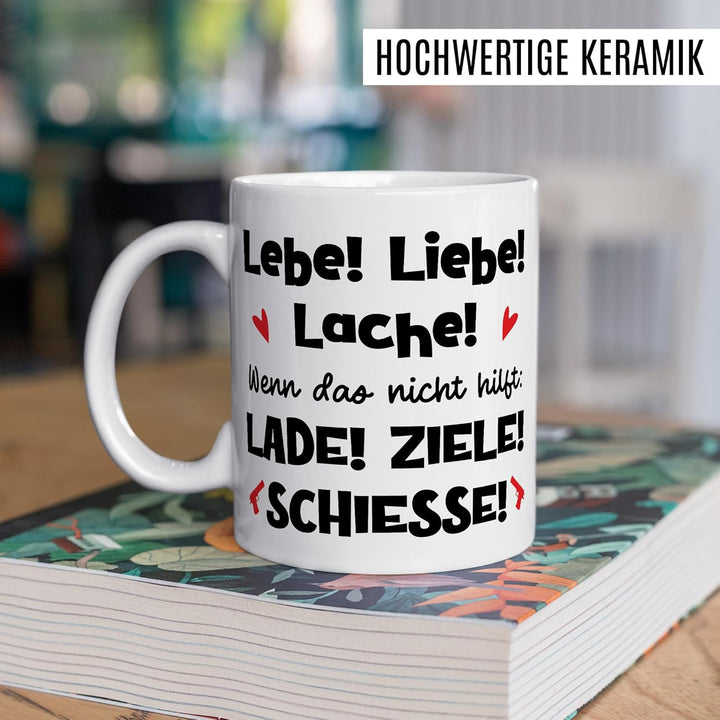 Meme Tasse mit Spruch – Geschenk Lebe! Liebe! Lache! Wenn das nicht hilft: Lade! Ziele! Schiesse! –