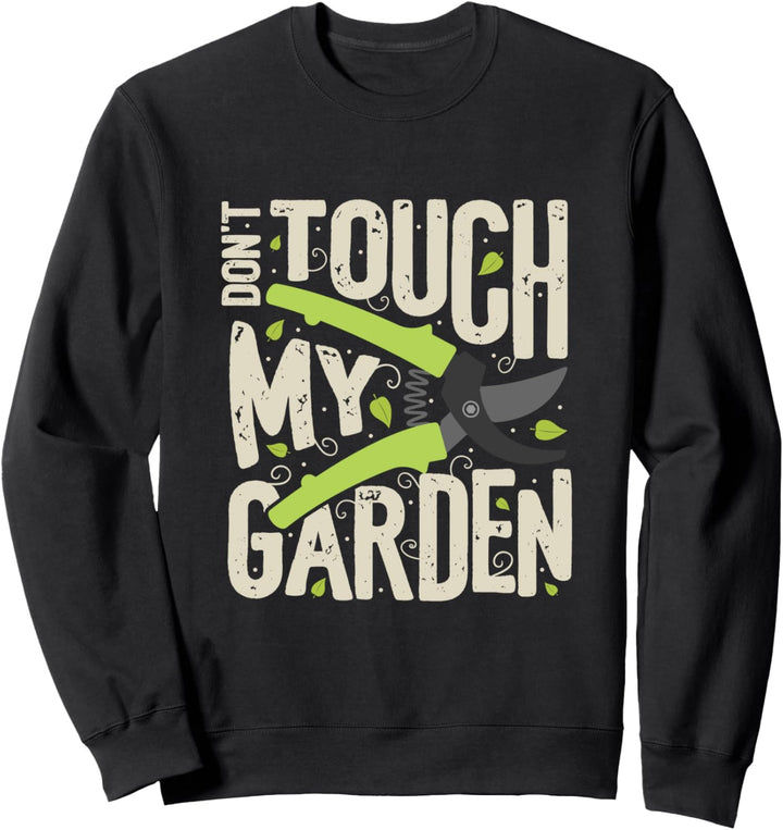 Funny Gardening T Shirt Garden plant lady touch my garden Sweatshirt