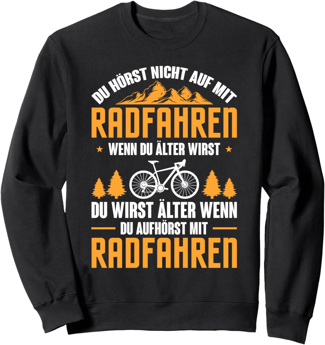 Fahrrad Fahrer Rennrad Man Hört Nicht Auf Mit Radfahren Sweatshirt