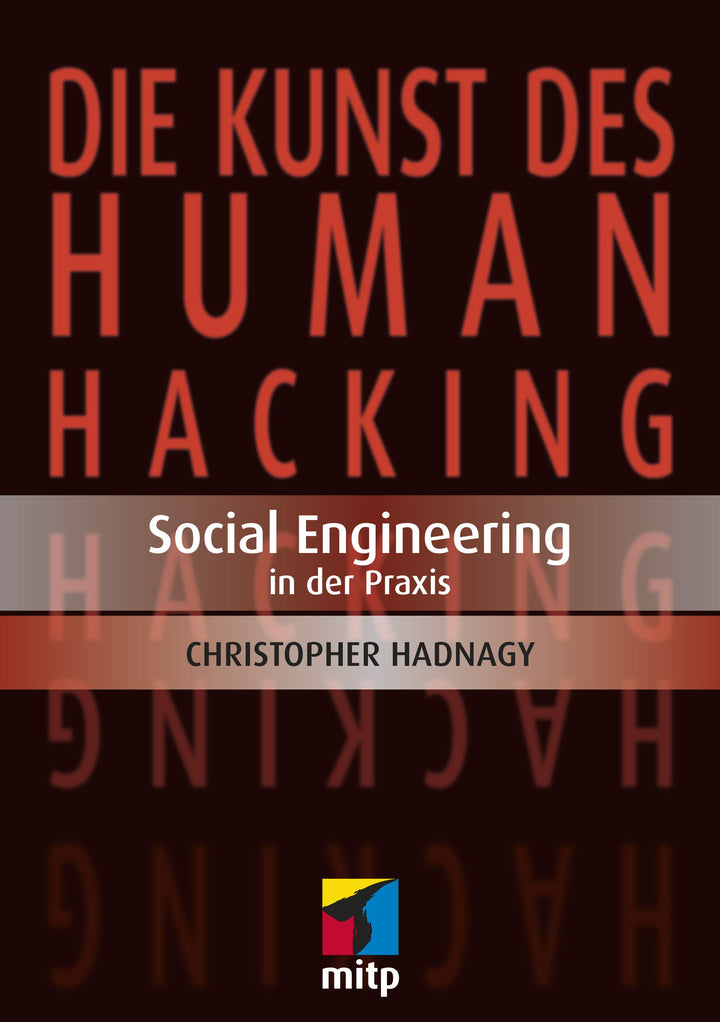 Die Kunst des Human Hacking: Social Engineering in der Praxis (mitp Professional), Taschenbuch