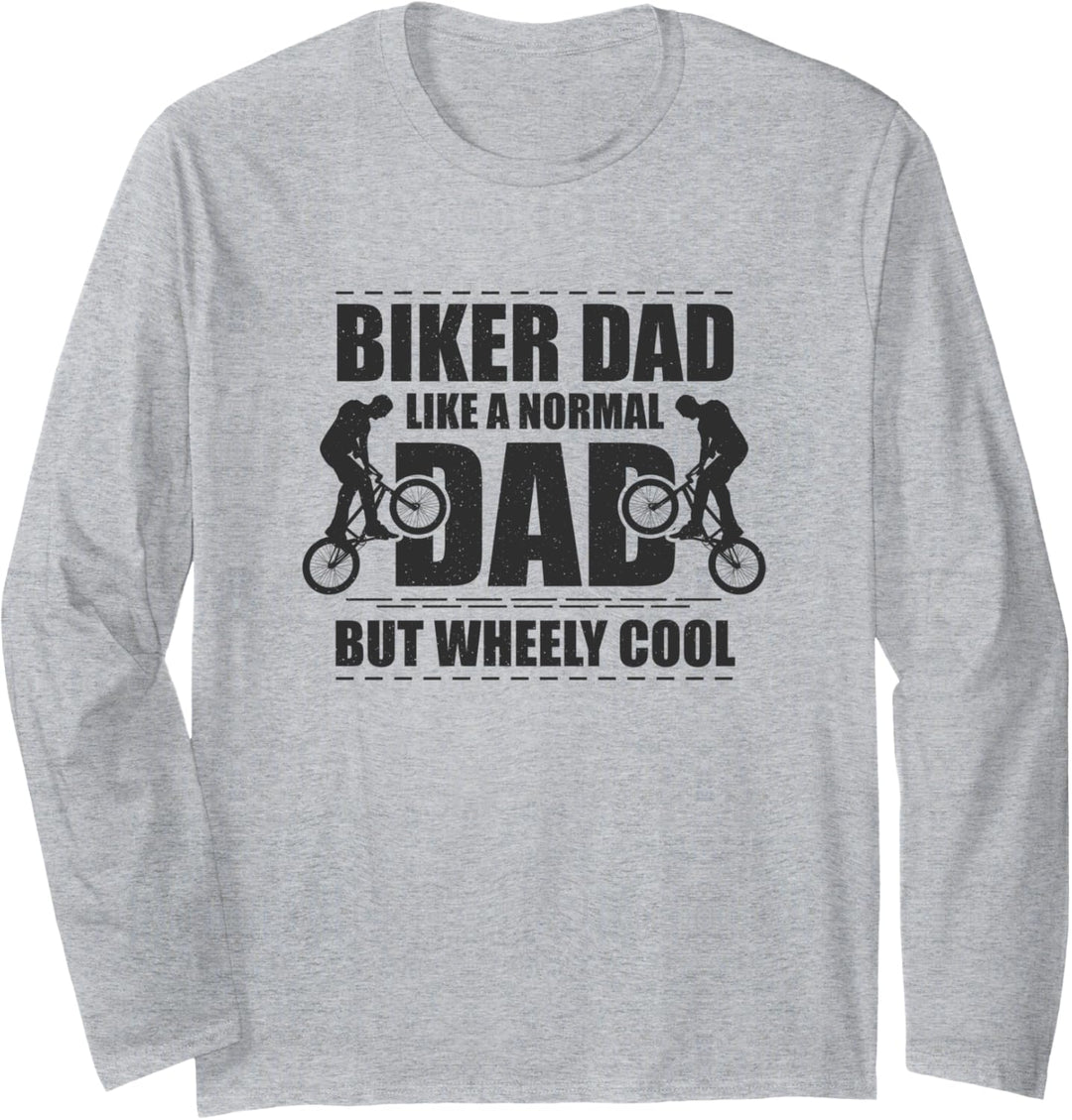 Biker Dad Like a Normal Dad but Wheely Cool Wheeler Rider Langarmshirt