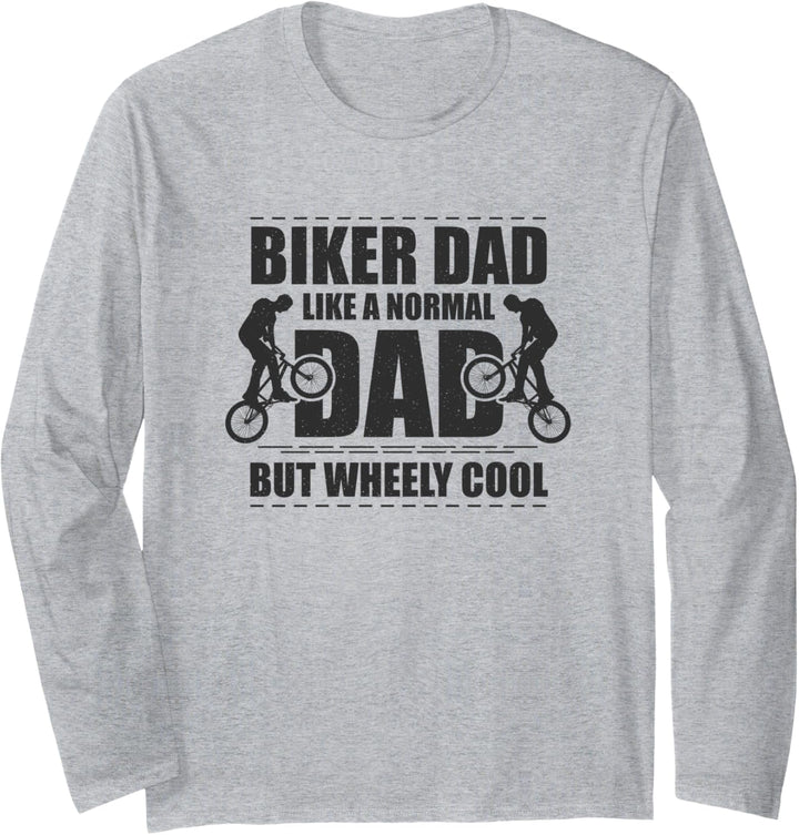 Biker Dad Like a Normal Dad but Wheely Cool Wheeler Rider Langarmshirt