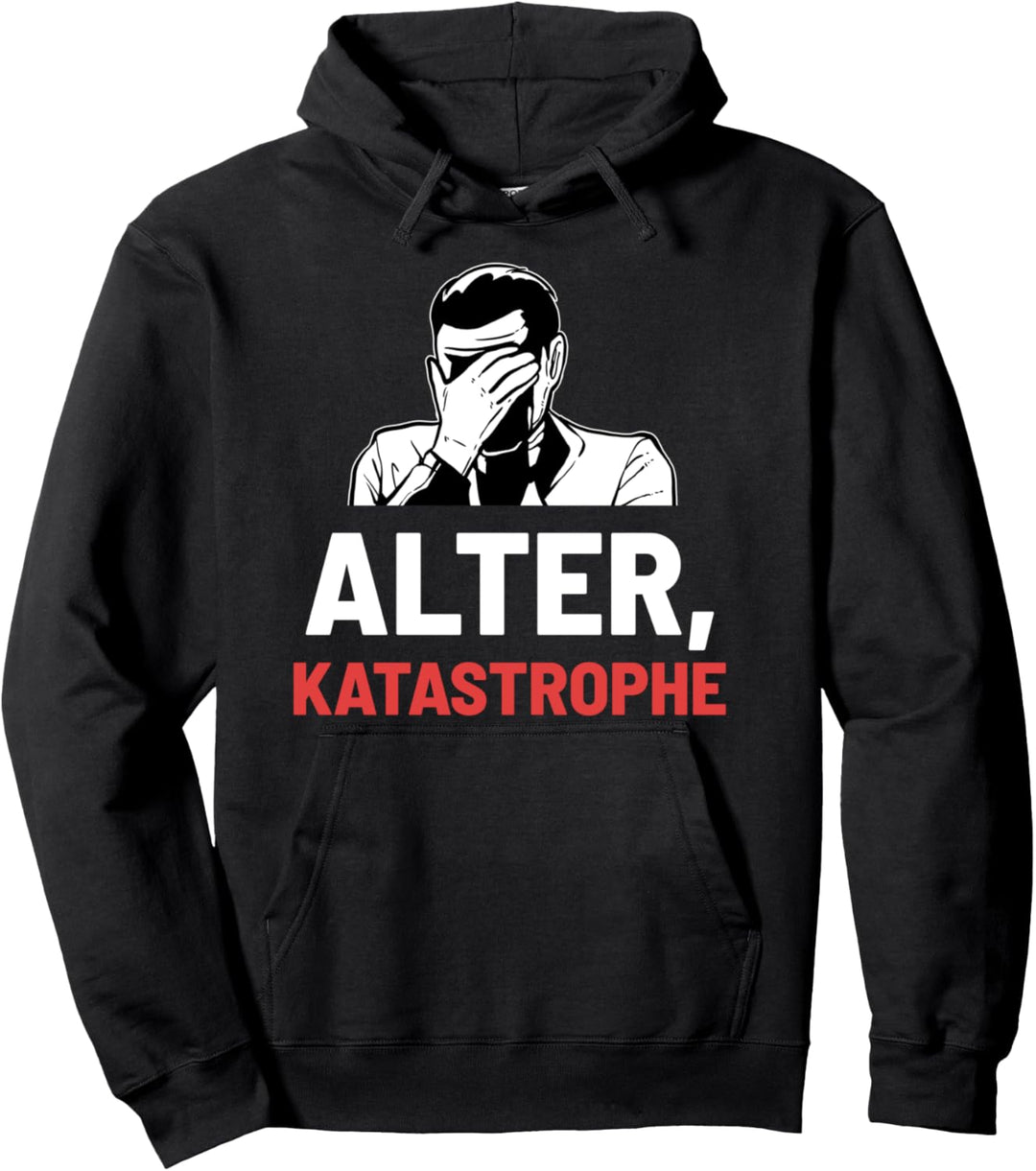Alter Katastrophe Katastrophal Lustig Geschenk Pullover Hoodie