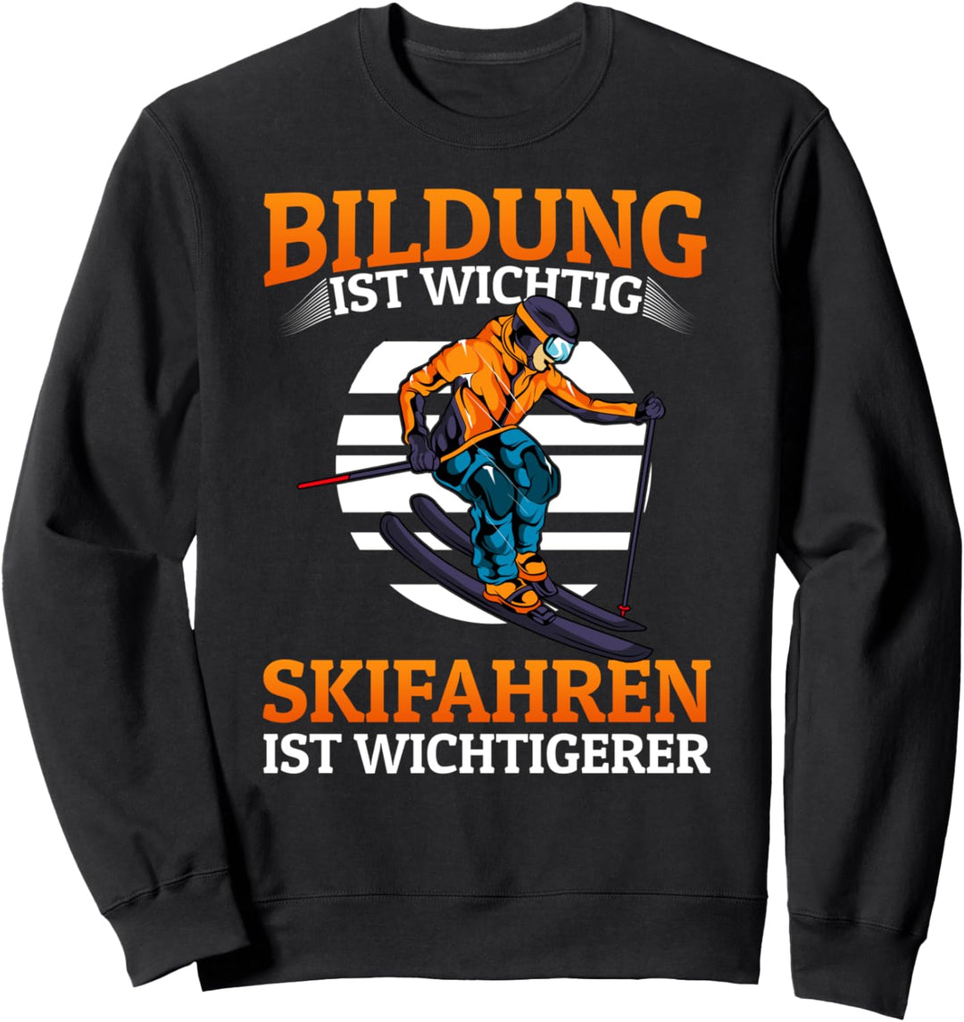 Bildung ist wichtig Skifahren ist wichtiger - Ski Sweatshirt
