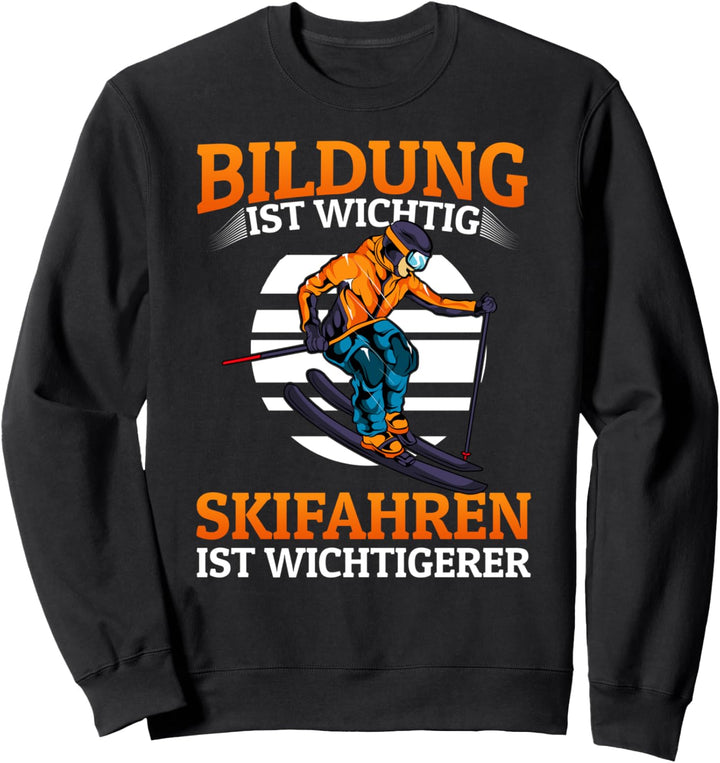 Bildung ist wichtig Skifahren ist wichtiger - Ski Sweatshirt