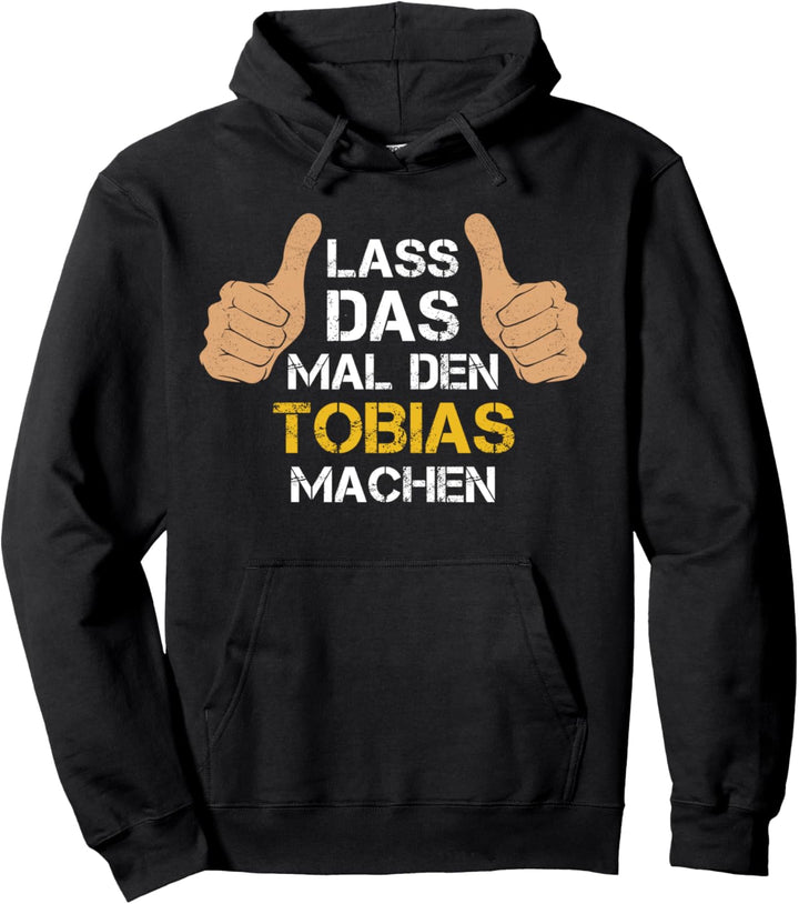 Vorname Tobias - Lass das mal den Tobias machen Pullover Hoodie