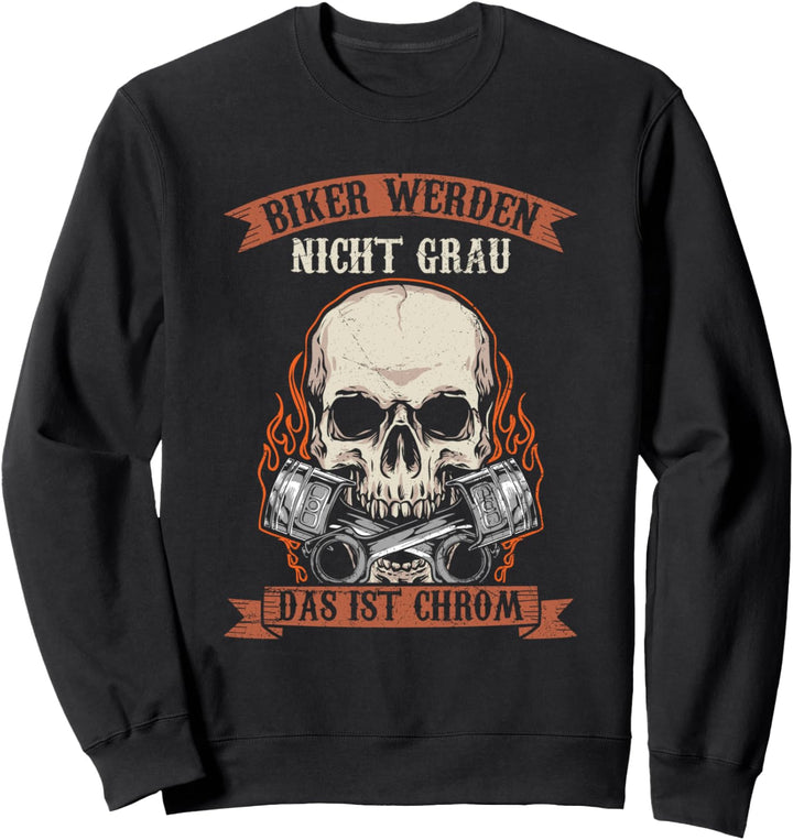 Motorradfahrer Biker Werden Nicht Grau Das Ist Chrom Biker Sweatshirt