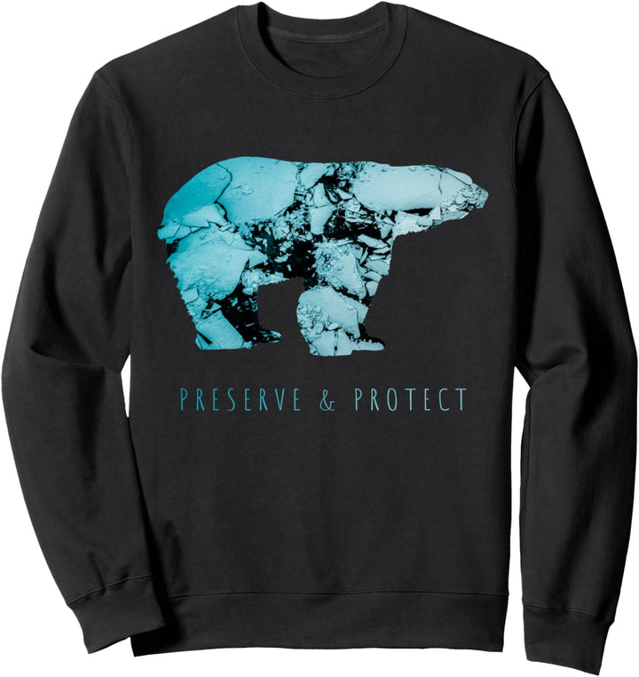 Klimaschutz Preserve and Protect Umweltschutz Polar Eisbär Sweatshirt