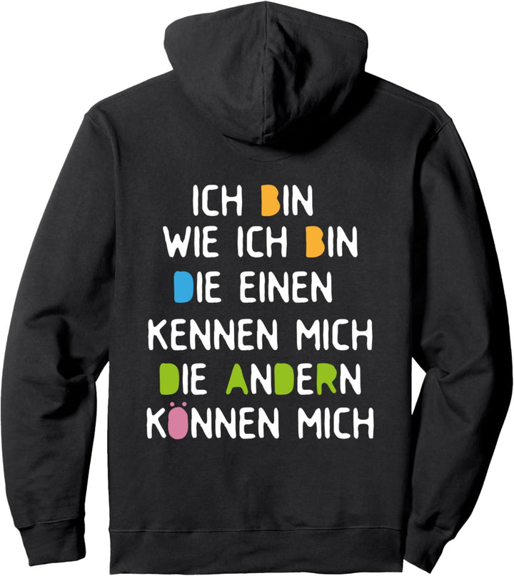 Ich bin wie ich bin Die einen kennen mich Andere können mich Pullover Hoodie