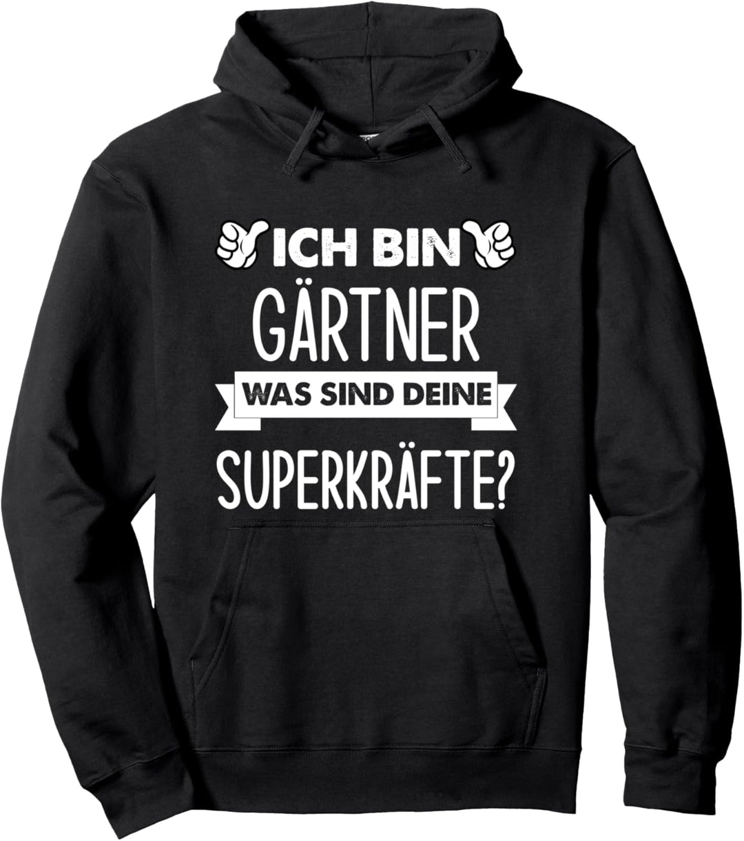 Ich Bin Gärtner Was Sind Deine Superkräfte Pullover Hoodie