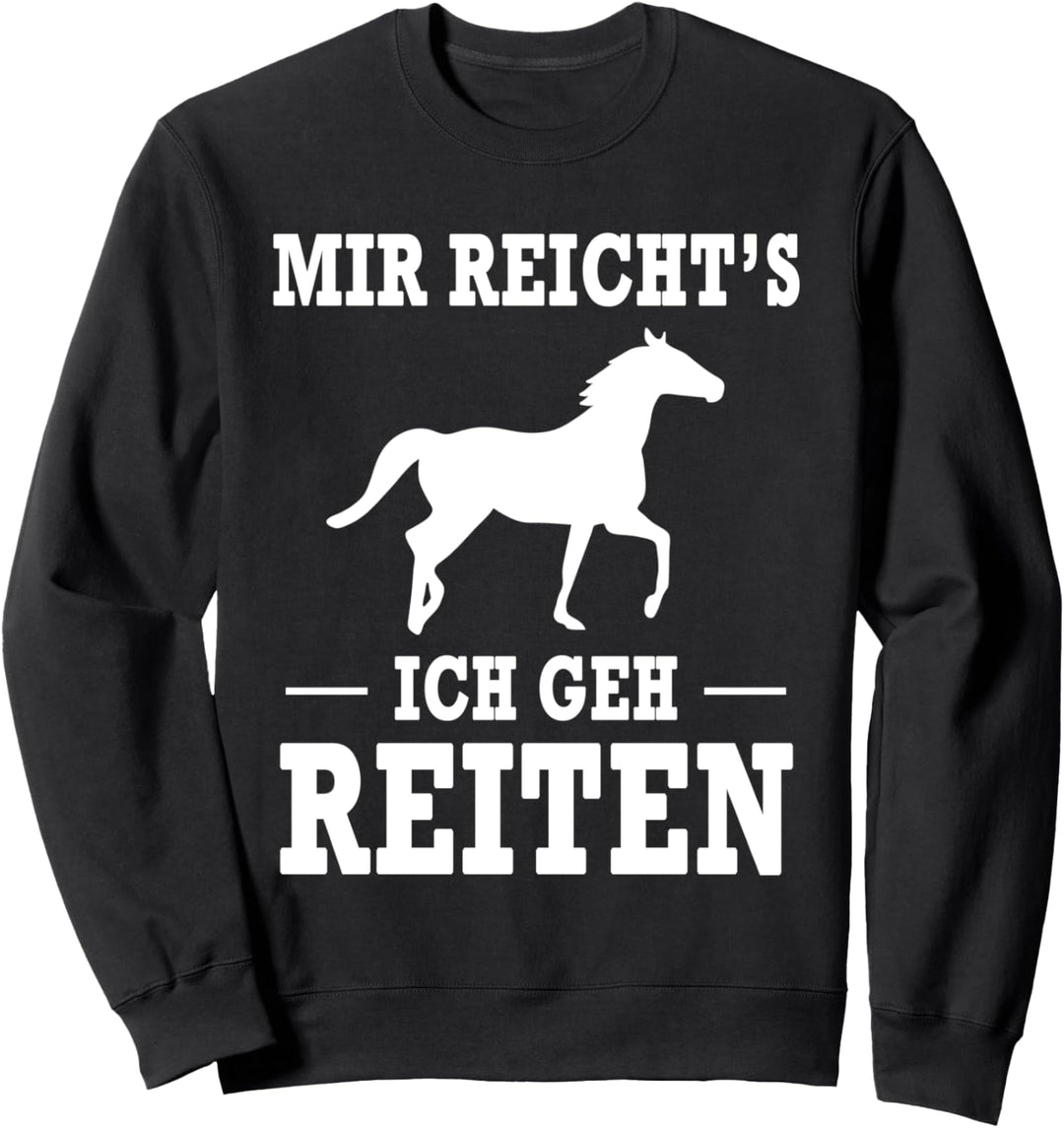 Mir Reicht's Ich Geh Reiten Spruch Sweatshirt