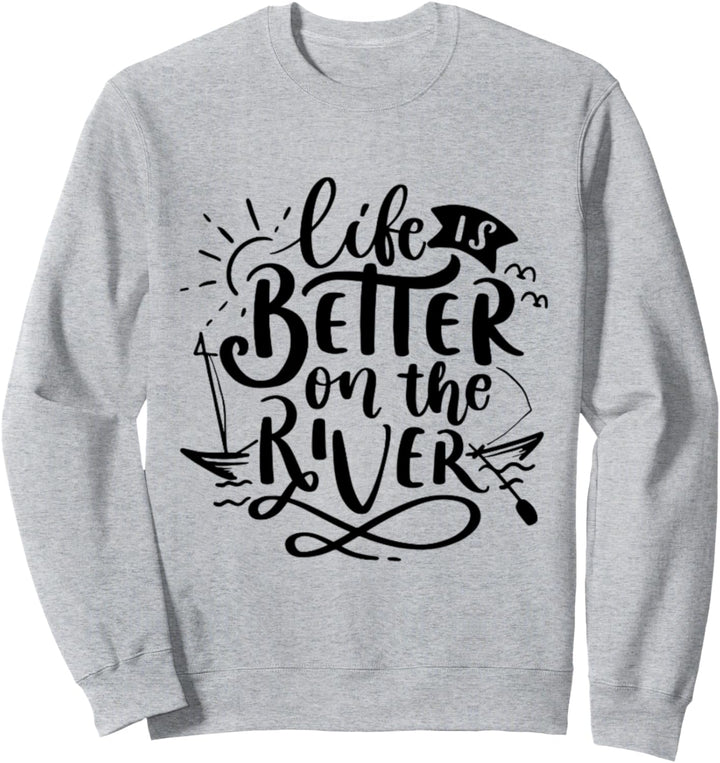 Auf dem Fluss ist das Leben besser Sweatshirt