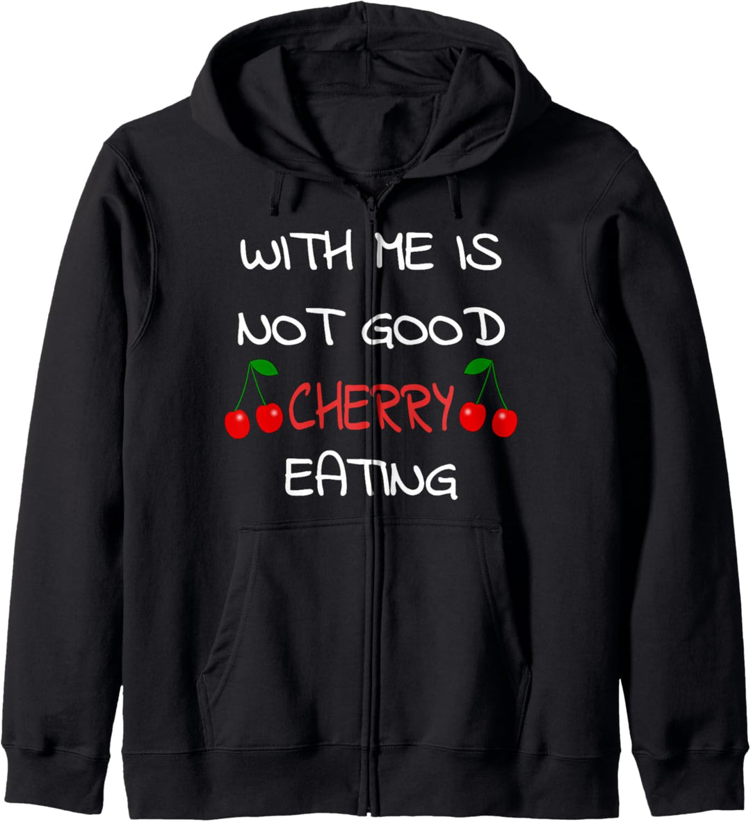 With Me Is Not Good Cherry Eating Denglisch Wortwitz Design Kapuzenjacke