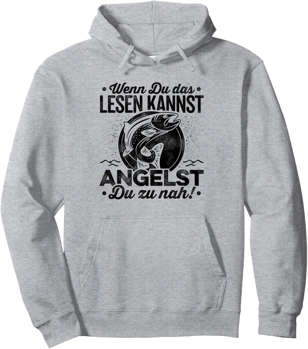 Wenn Du Das Lesen Kannst Angelst Du Zu Nah Fischer Angeln Pullover Hoodie