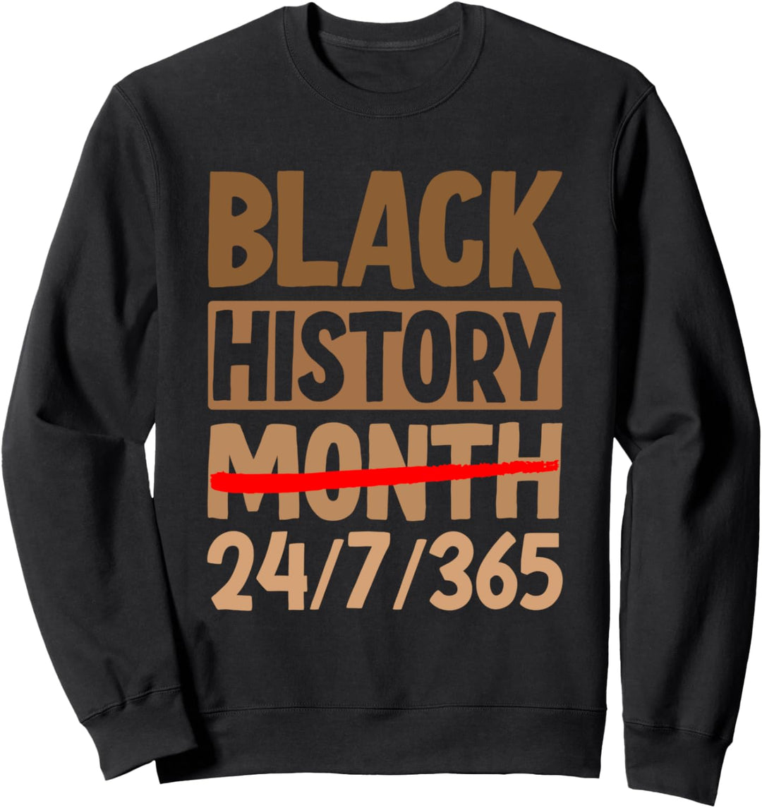 Black History Month 24/7/365 Sweatshirt