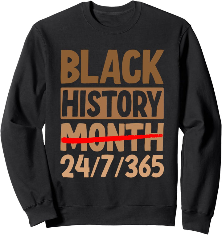 Black History Month 24/7/365 Sweatshirt