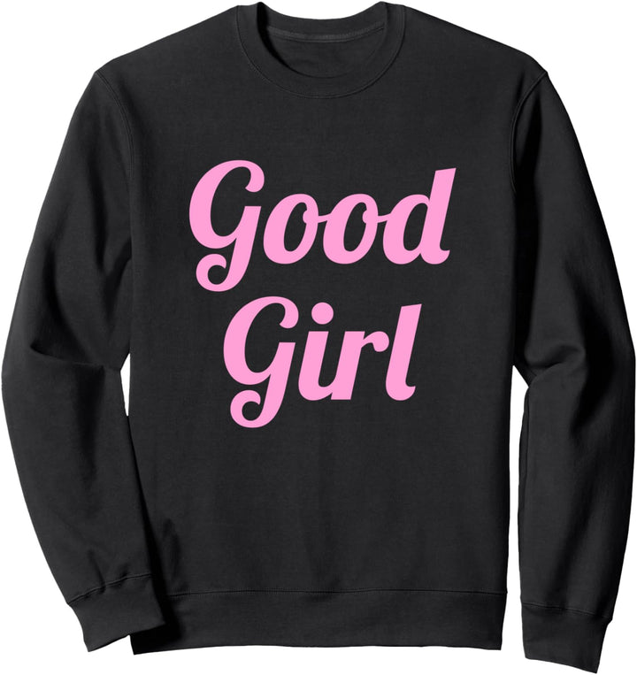 Good Girl Gutes Mädchen Frauen Teenager Party Spruch Outfit Sweatshirt