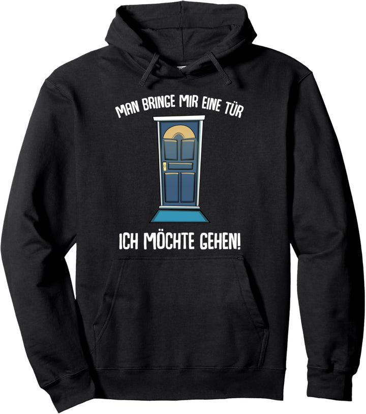 Man Bringe Mir Eine Tür Ich Möchte Gehen Sarkasmus Witzig Pullover Hoodie