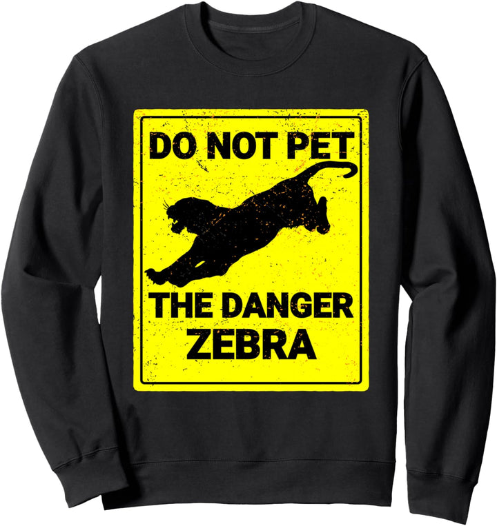 Streicheln Sie nicht das lustige Tigerzeichen Gefahr Zebra Sweatshirt