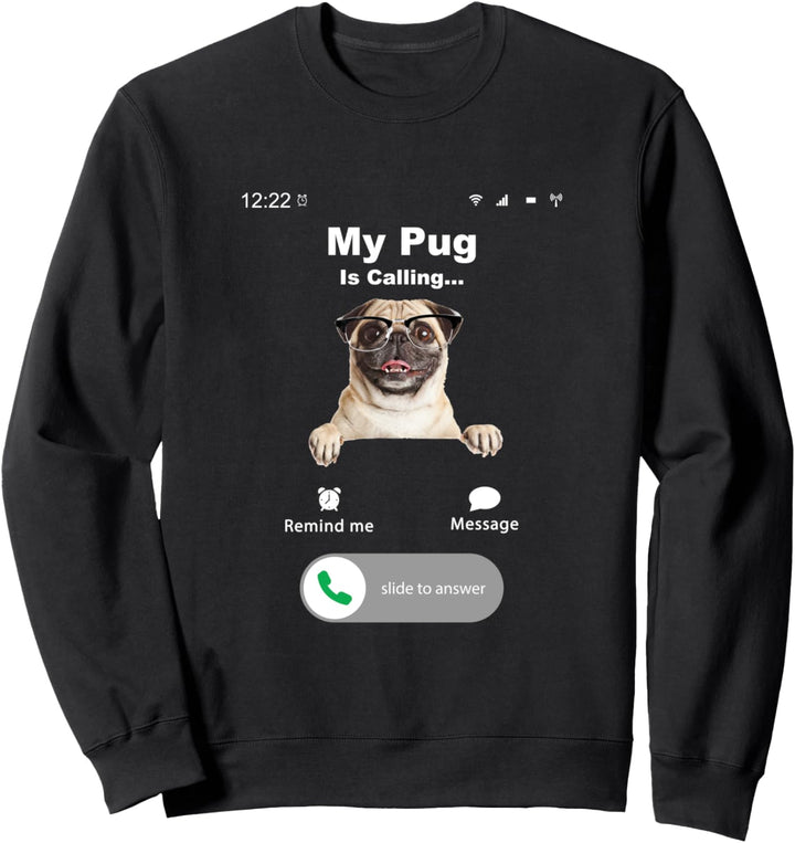 My Pug is Calling Sweatshirt