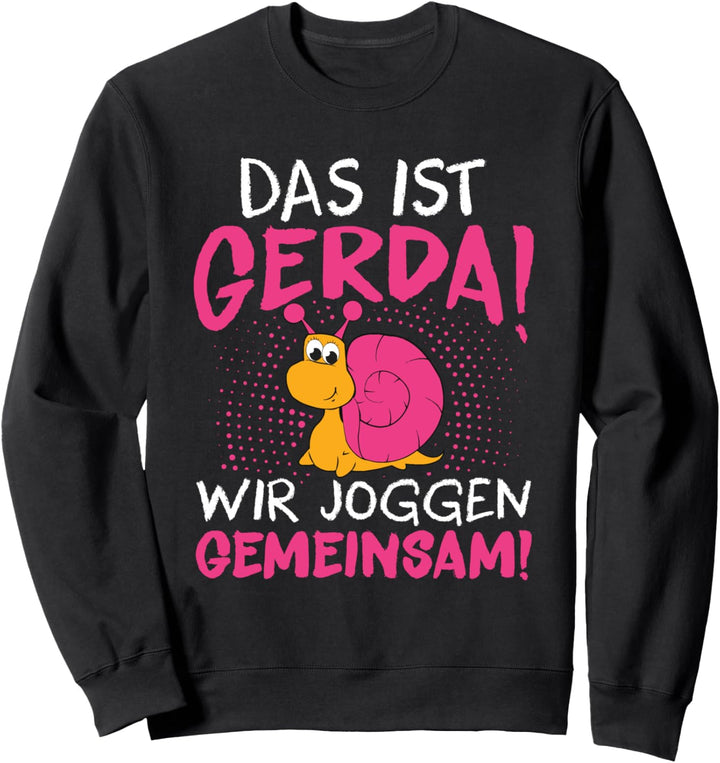 Schnecke Sport Laufen - Das Ist Gerda Wir Joggen Gemeinsam Sweatshirt