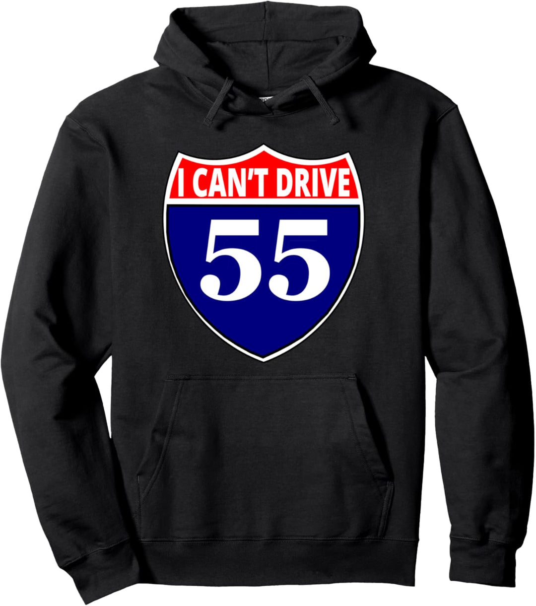 I cant drive 55 Lustiges Geschenk Autobahn Schild Pullover Hoodie