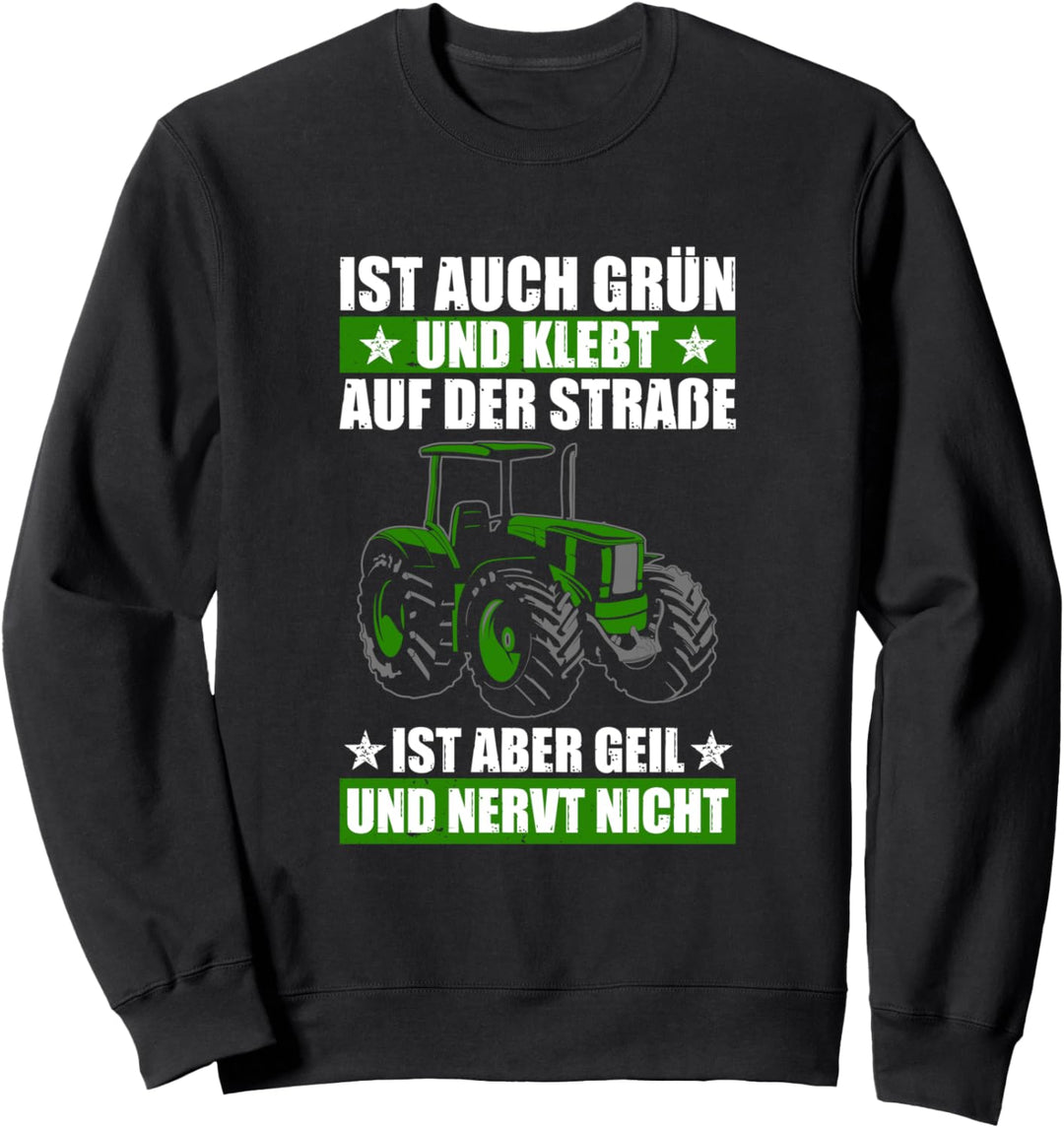 Ist auch grün und klebt Landwirt Traktor Traktorfahrer Sweatshirt