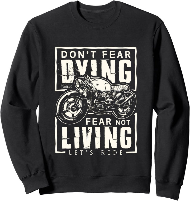 Retro Vintage Motorrad Biker Keine Angst vor dem Sterben Sweatshirt