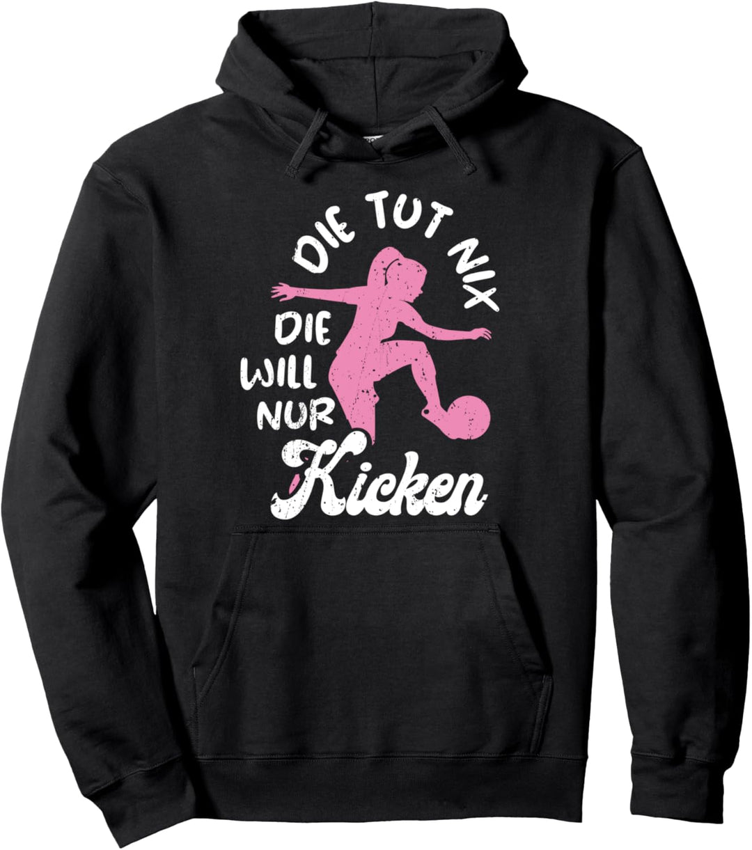 Die Tut Nix Die Will Nur Kicken Fussballerin Lustiger Spruch Pullover Hoodie