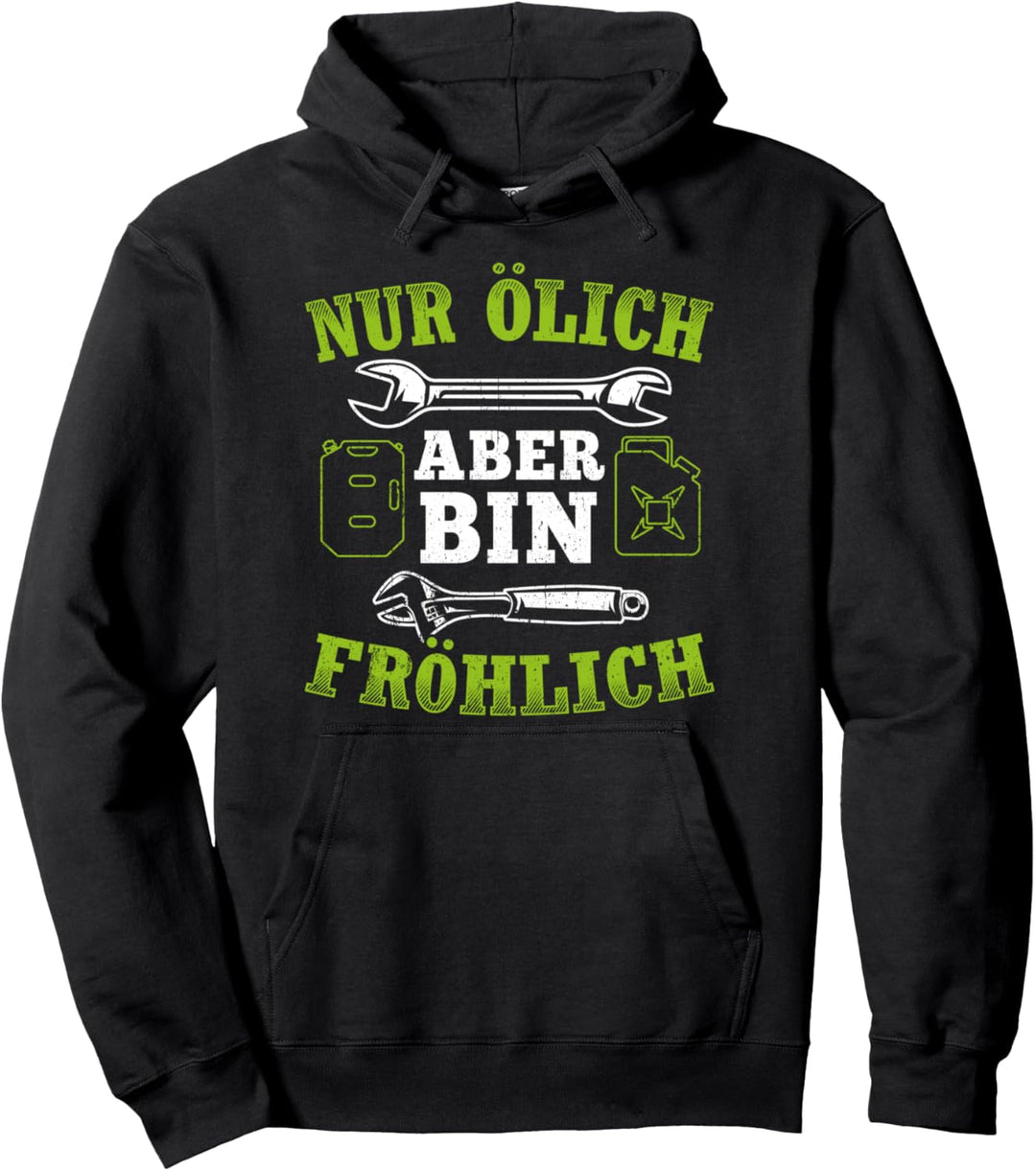 Nur Ölich bin ich Fröhlich - KFZ Mechaniker Mechatroniker Pullover Hoodie