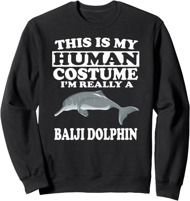 This Is My Human Costume I'm Really A Baiji Dolphin Sweatshirt