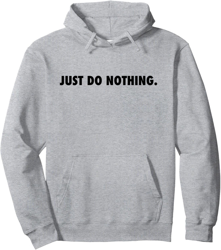 JUST DO NOTHING Pullover Hoodie