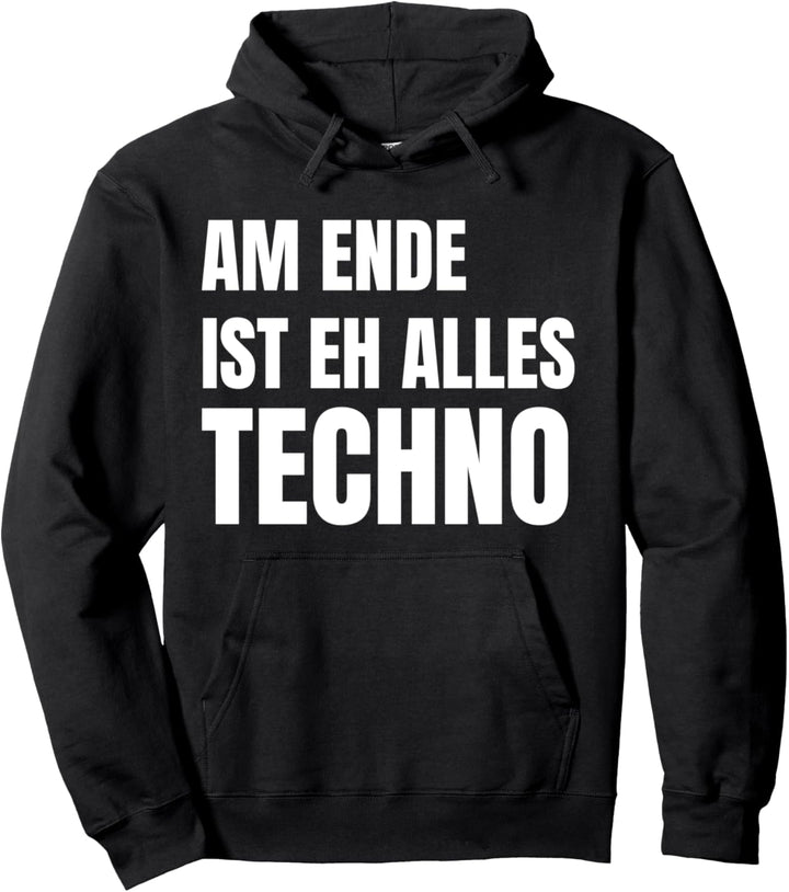 Am Ende ist eh alles Techno Rave und Feier Pullover Hoodie