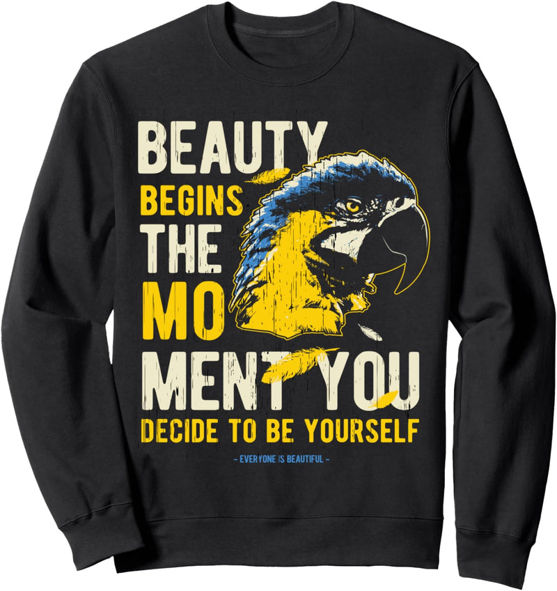 Beauty Beginns The Moment You Decide Motivational Zitat Sweatshirt