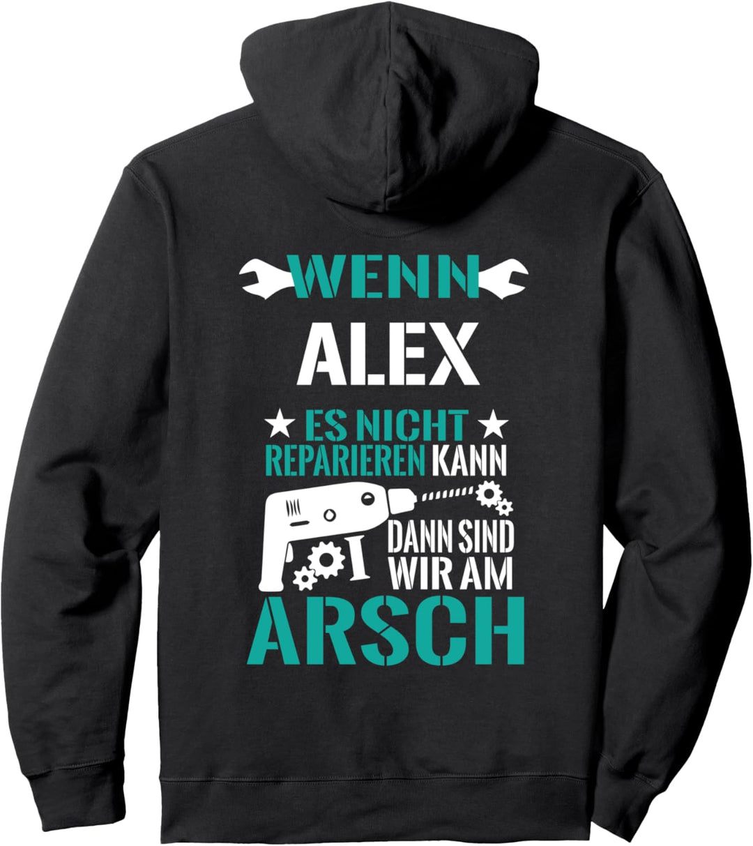 Alex Es Nicht Reparieren Kann Am Arsch Lustiges Geschenk Pullover Hoodie