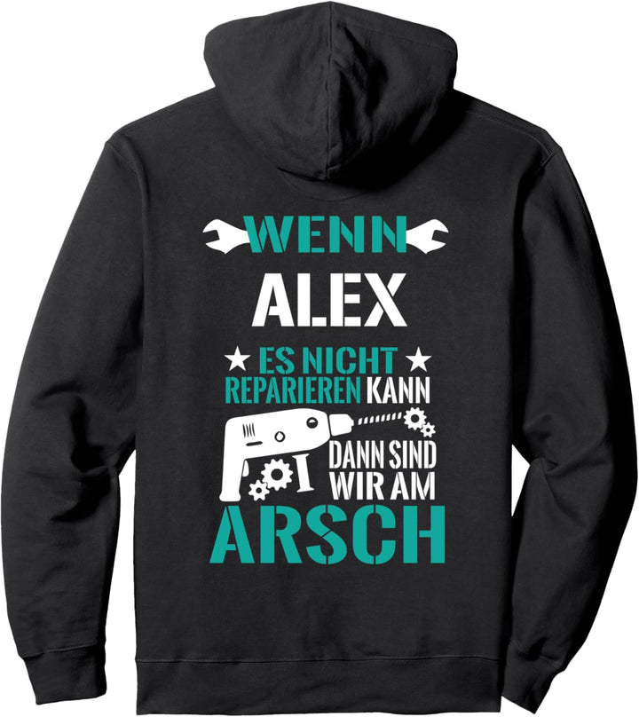 Alex Es Nicht Reparieren Kann Am Arsch Lustiges Geschenk Pullover Hoodie
