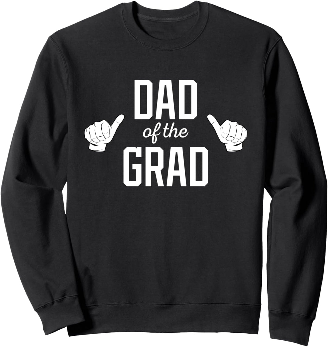 Dad of the Grad School College University Graduation Sweatshirt