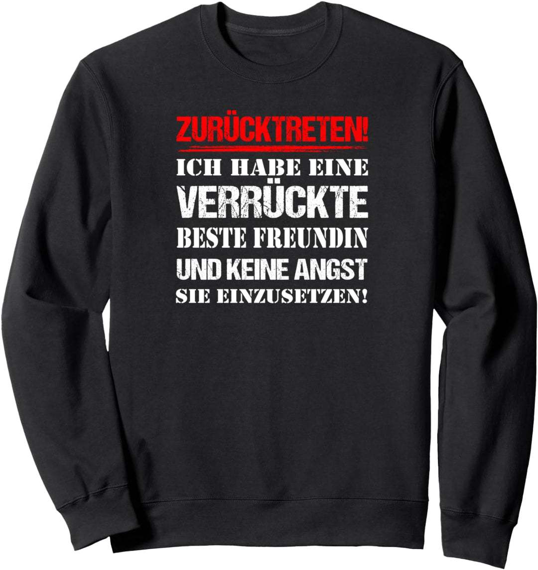 Zurücktreten habe verrückte beste Freundin Freundinnen Sweatshirt