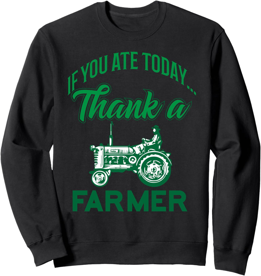 If You Ate Today Thank A Farmer Support Your Local Farm Gift Sweatshirt